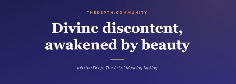 Divine discontent, awakened by beauty.